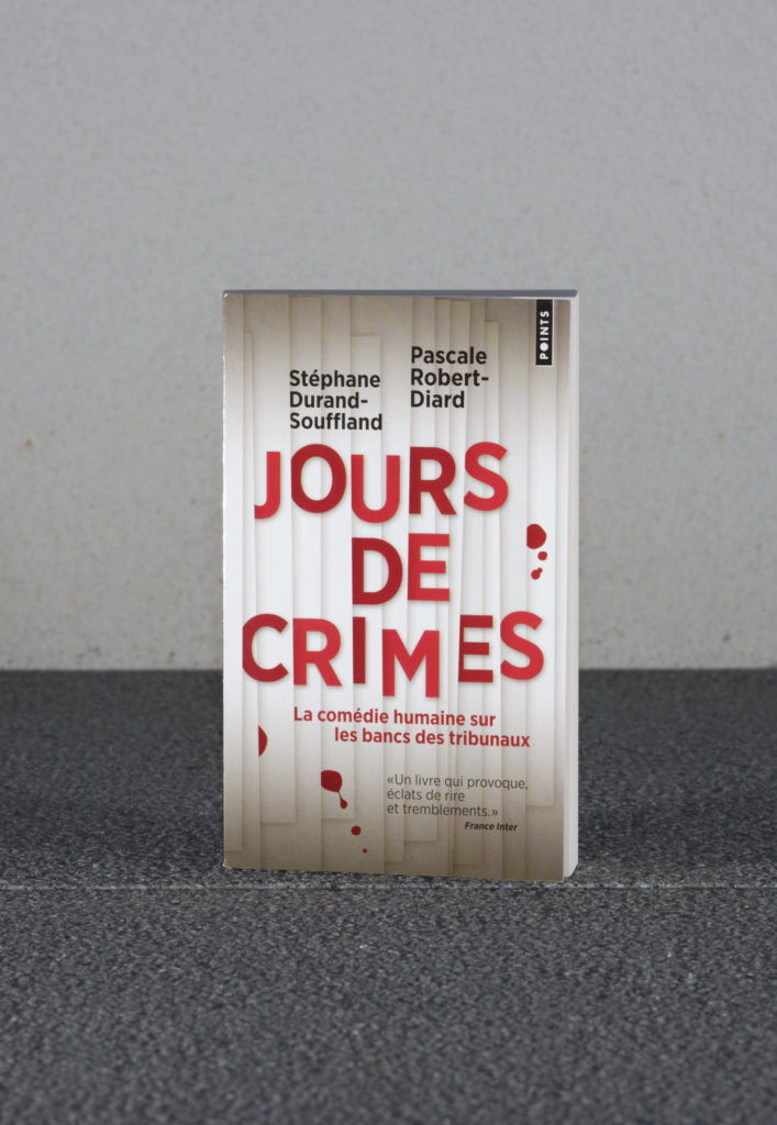Jours de Crimes de Stéphane Durand-Soufflant et Pascal Robert-Diard. Éditions Points. Photo: Philippe Lim
