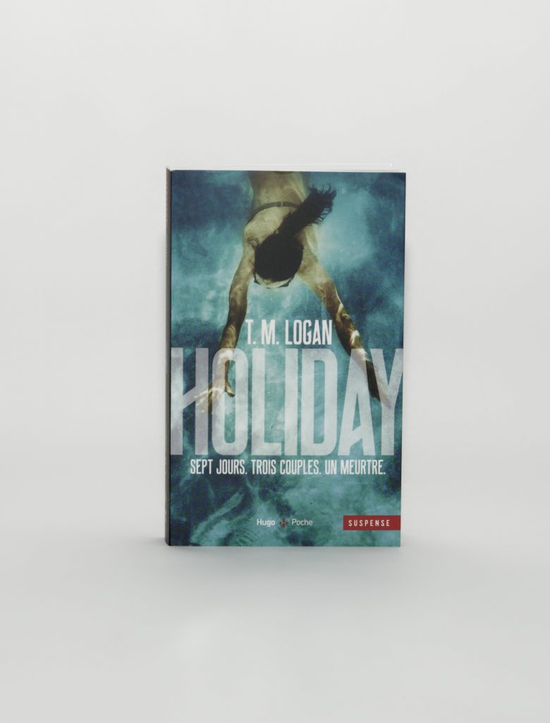 Holiday de T.M. Logan. Éditions Hugo Poche. Photo: Philippe Lim