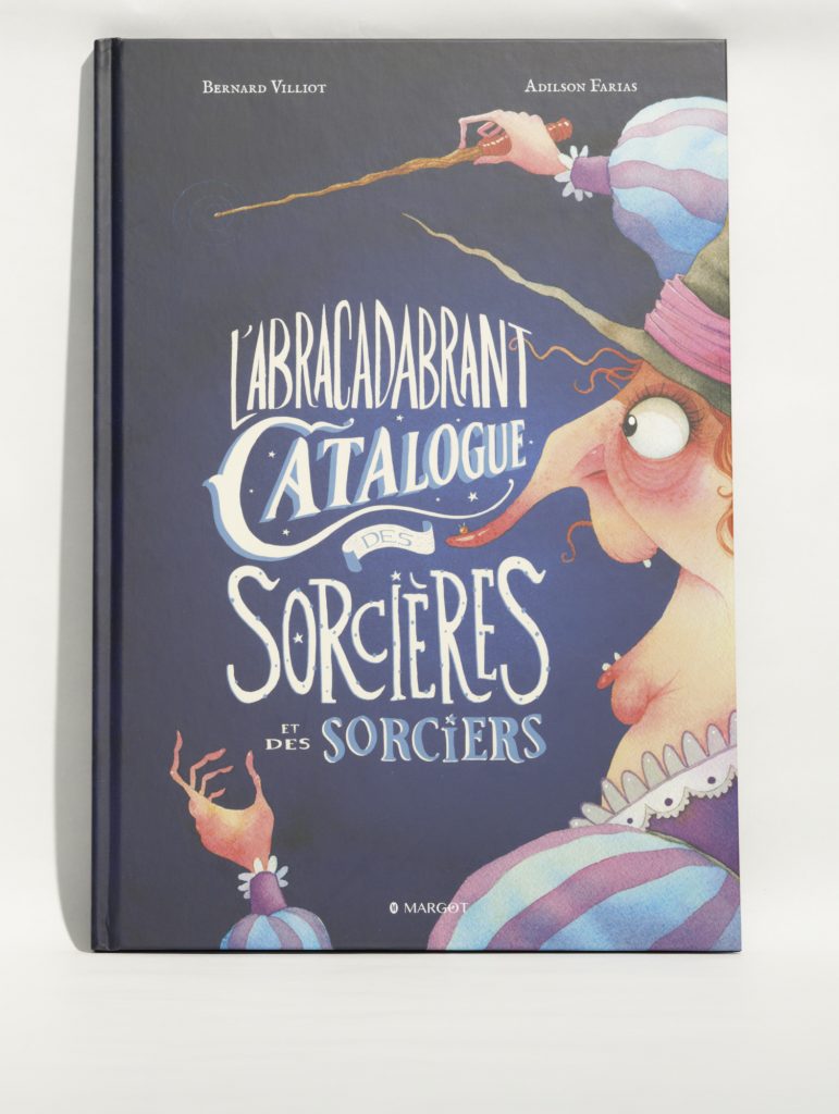 Abracadabrant catalogue des sorcières et sorciers. Textes de Bernard Villiot. Illustrations : Adilson Farias. Photo: PhilippeLim