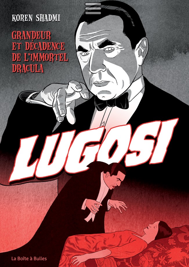 Couverture de Lugosi grandeur et décadence de l’illustre Dracula de  Koren Shadmi. Éditions La Boîte à bulles