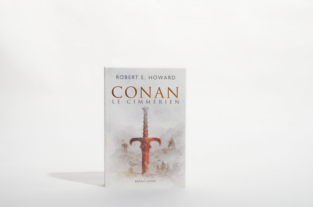 Conan le Cimmérien de Robert E. Howard. Editions Bragelonne. Photo: Philippe Lim