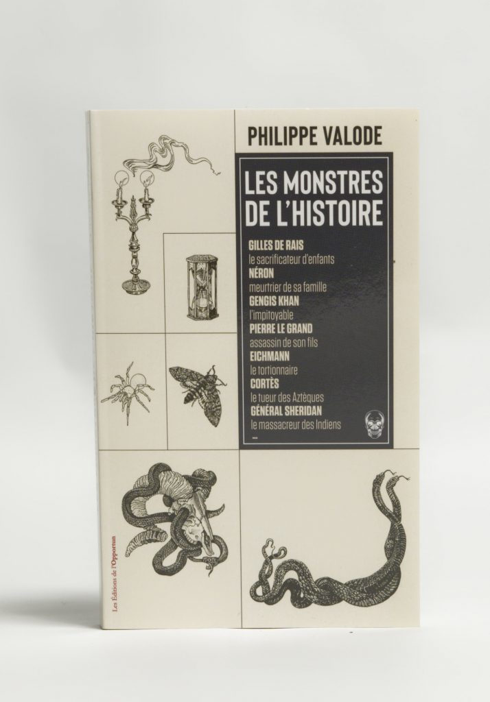 Les Monstres de l'histoire de Philipe Valode. Editions de l'Opportun. Photo: Philippe Lim