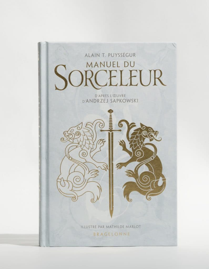 Le Manuel du Sorceleur d'Alain T Puysségur. Editions Bragelonne. Photo: Philippe Lim