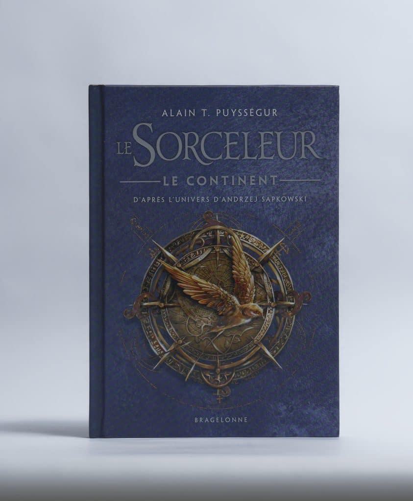Le Sorceleur - Le Continent d'Alain T. Puysségur. Éditions Bragelonne. Photo: Philippe Lim